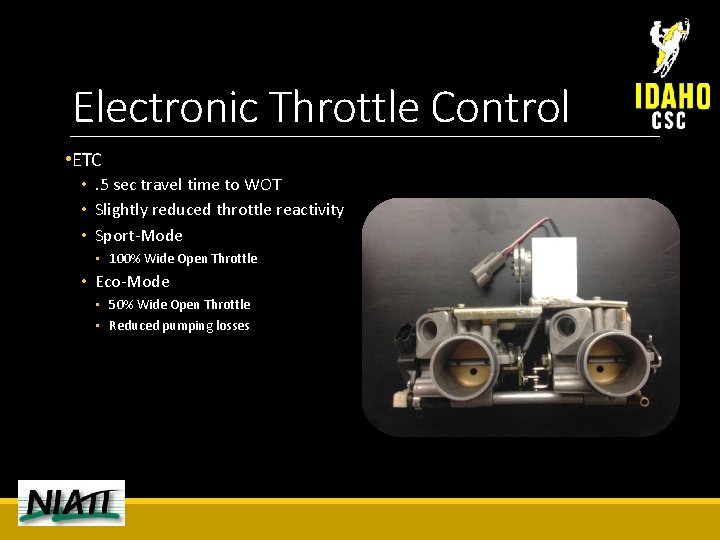Electronic Throttle Control • ETC • . 5 sec travel time to WOT •