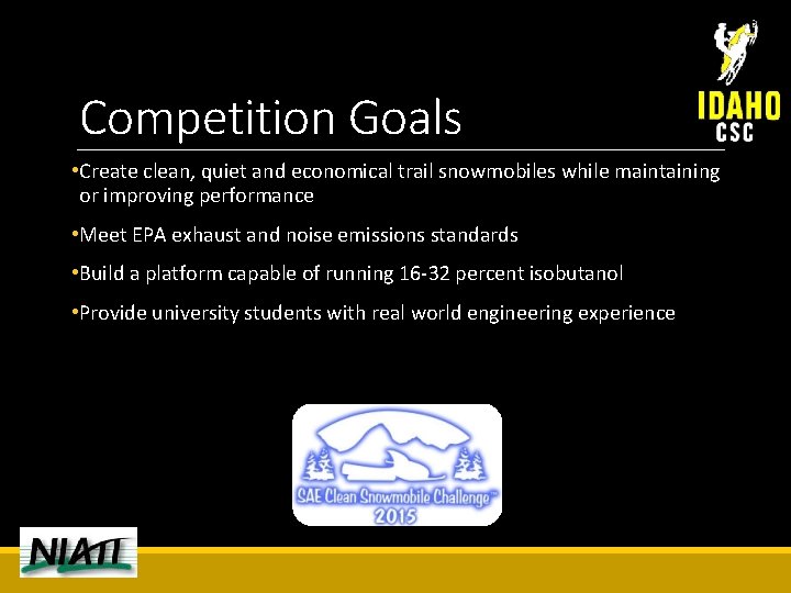 Competition Goals • Create clean, quiet and economical trail snowmobiles while maintaining or improving