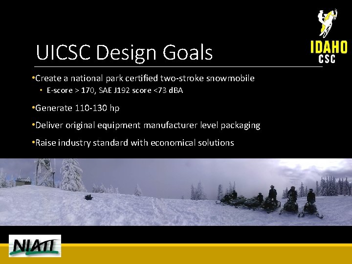 UICSC Design Goals • Create a national park certified two-stroke snowmobile • E-score >