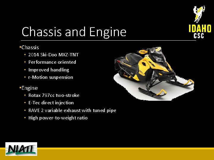 Chassis and Engine • Chassis • • 2014 Ski-Doo MXZ-TNT Performance oriented Improved handling