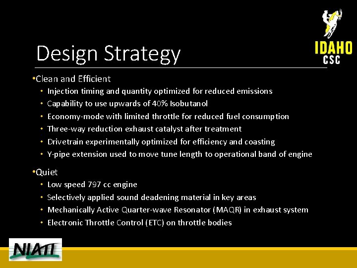 Design Strategy • Clean and Efficient • • • Injection timing and quantity optimized