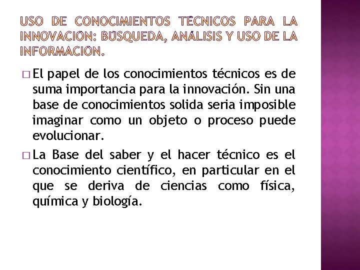 � El papel de los conocimientos técnicos es de suma importancia para la innovación.