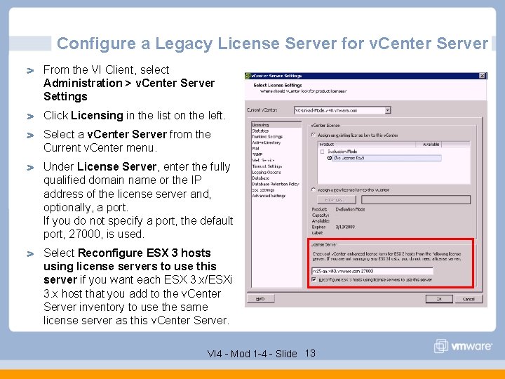 Configure a Legacy License Server for v. Center Server From the VI Client, select