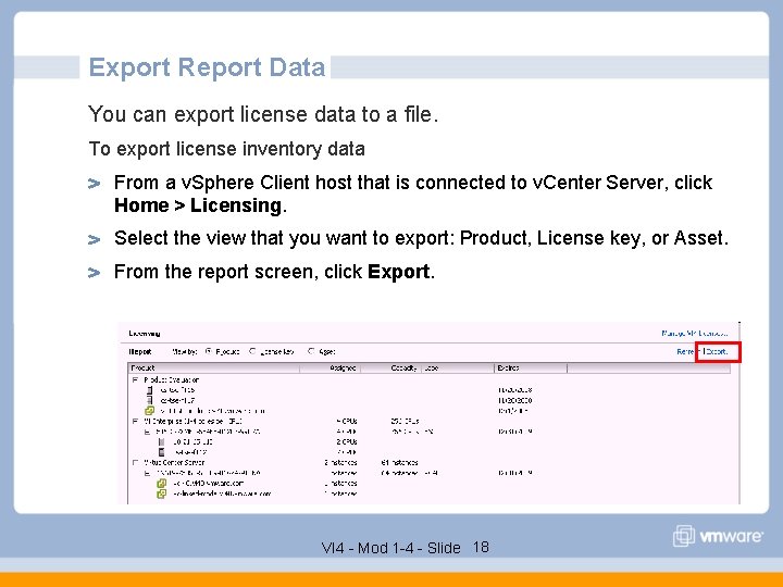 Export Report Data You can export license data to a file. To export license