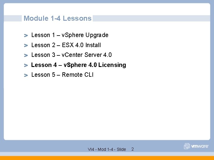 Module 1 -4 Lessons Lesson 1 – v. Sphere Upgrade Lesson 2 – ESX