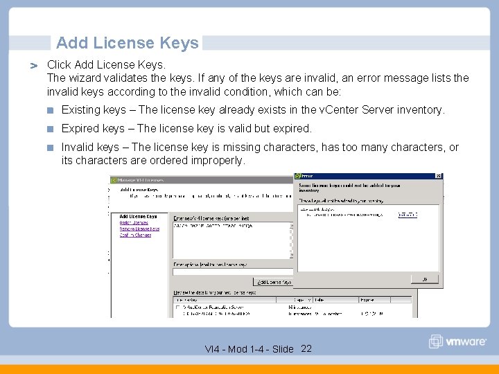 Add License Keys Click Add License Keys. The wizard validates the keys. If any