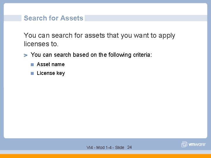 Search for Assets You can search for assets that you want to apply licenses