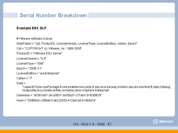 Serial Number Breakdown Example ESX DLF # VMware software license Start. Fields = "Cpt,