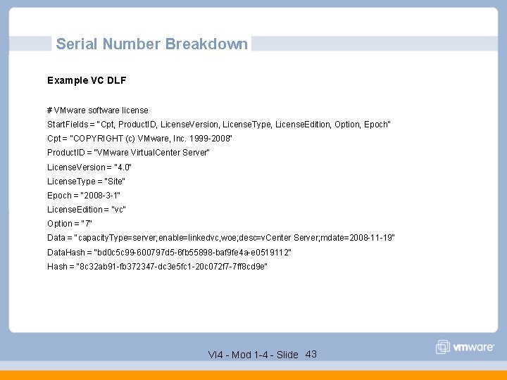 Serial Number Breakdown Example VC DLF # VMware software license Start. Fields = "Cpt,