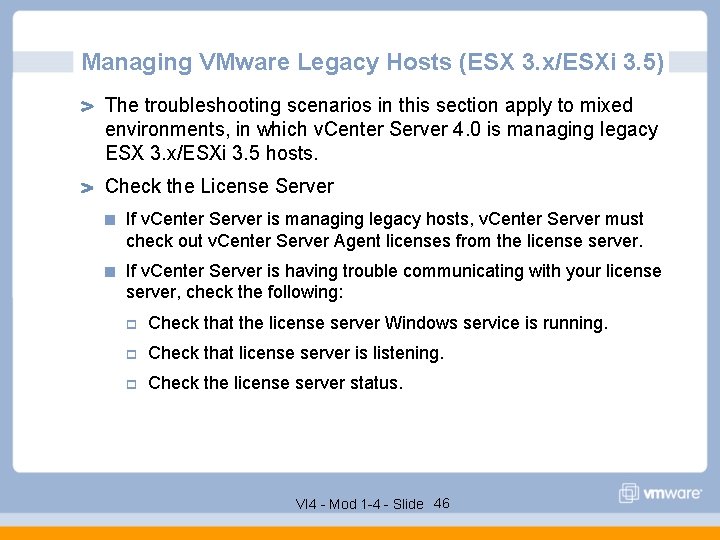 Managing VMware Legacy Hosts (ESX 3. x/ESXi 3. 5) The troubleshooting scenarios in this