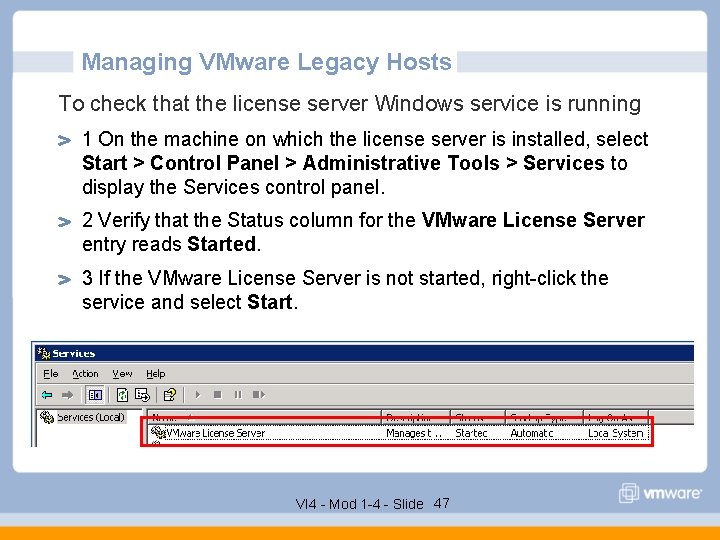 Managing VMware Legacy Hosts To check that the license server Windows service is running