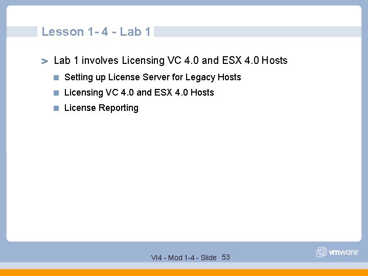 Lesson 1 - 4 - Lab 1 involves Licensing VC 4. 0 and ESX