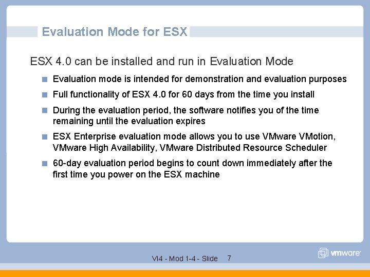 Evaluation Mode for ESX 4. 0 can be installed and run in Evaluation Mode