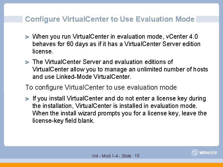 Configure Virtual. Center to Use Evaluation Mode When you run Virtual. Center in evaluation