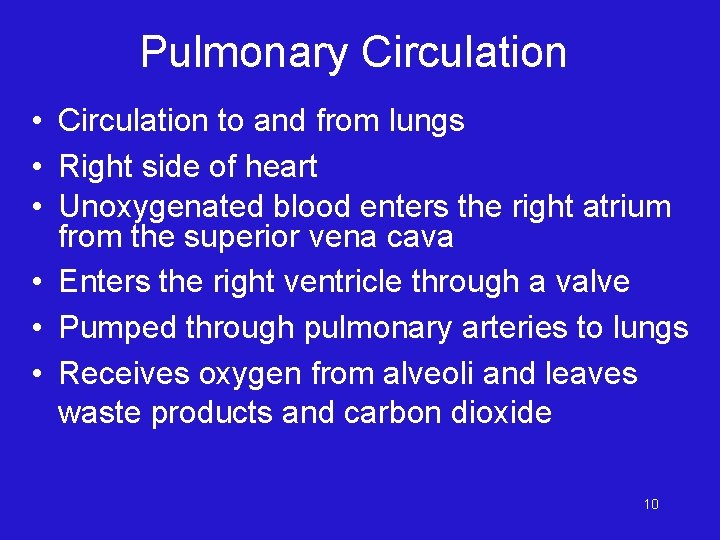 Pulmonary Circulation • Circulation to and from lungs • Right side of heart •