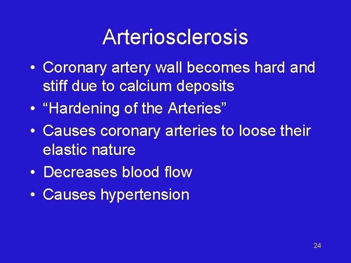 Arteriosclerosis • Coronary artery wall becomes hard and stiff due to calcium deposits •