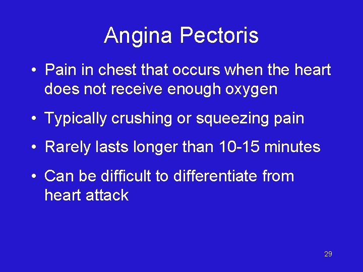 Angina Pectoris • Pain in chest that occurs when the heart does not receive