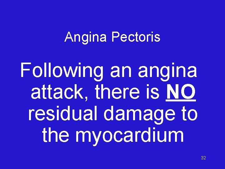 Angina Pectoris Following an angina attack, there is NO residual damage to the myocardium