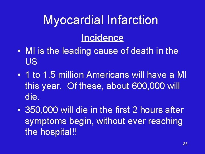 Myocardial Infarction Incidence • MI is the leading cause of death in the US