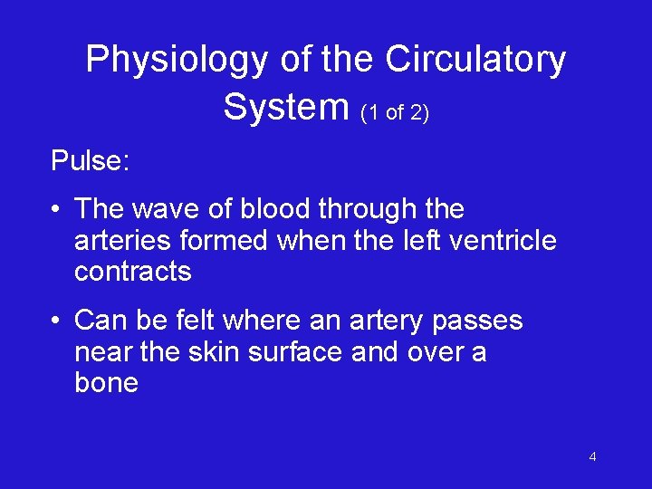 Physiology of the Circulatory System (1 of 2) Pulse: • The wave of blood