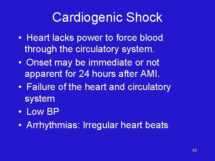 Cardiogenic Shock • Heart lacks power to force blood through the circulatory system. •