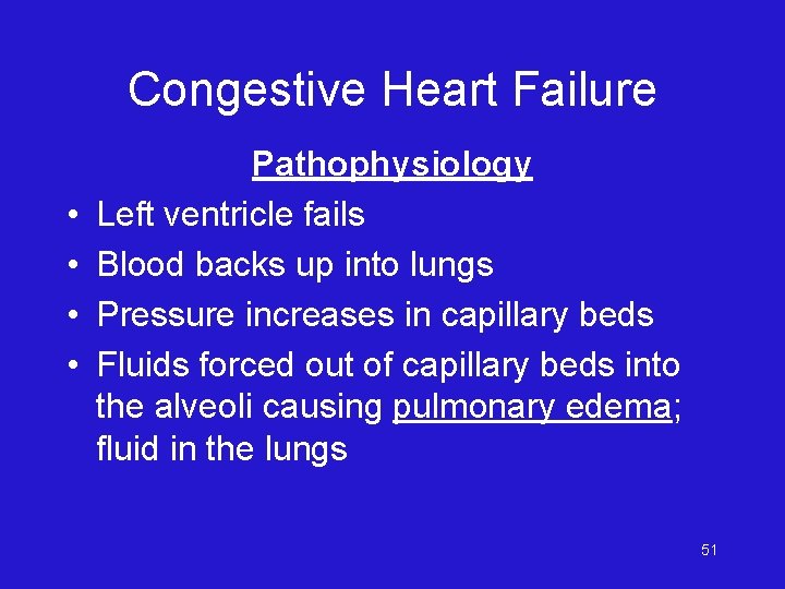 Congestive Heart Failure • • Pathophysiology Left ventricle fails Blood backs up into lungs