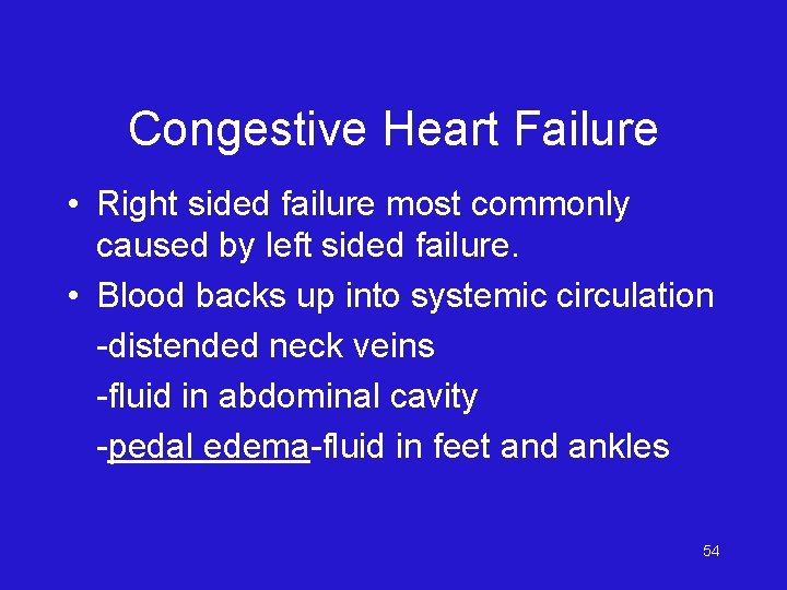 Congestive Heart Failure • Right sided failure most commonly caused by left sided failure.