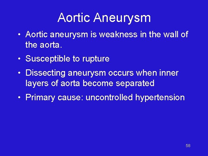 Aortic Aneurysm • Aortic aneurysm is weakness in the wall of the aorta. •