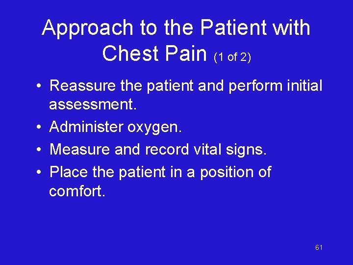 Approach to the Patient with Chest Pain (1 of 2) • Reassure the patient