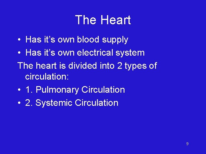The Heart • Has it’s own blood supply • Has it’s own electrical system