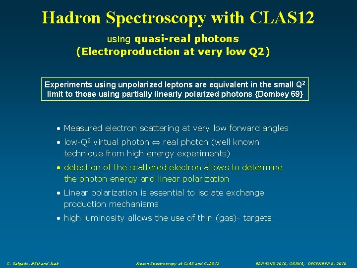Hadron Spectroscopy with CLAS 12 using quasi-real photons (Electroproduction at very low Q 2)