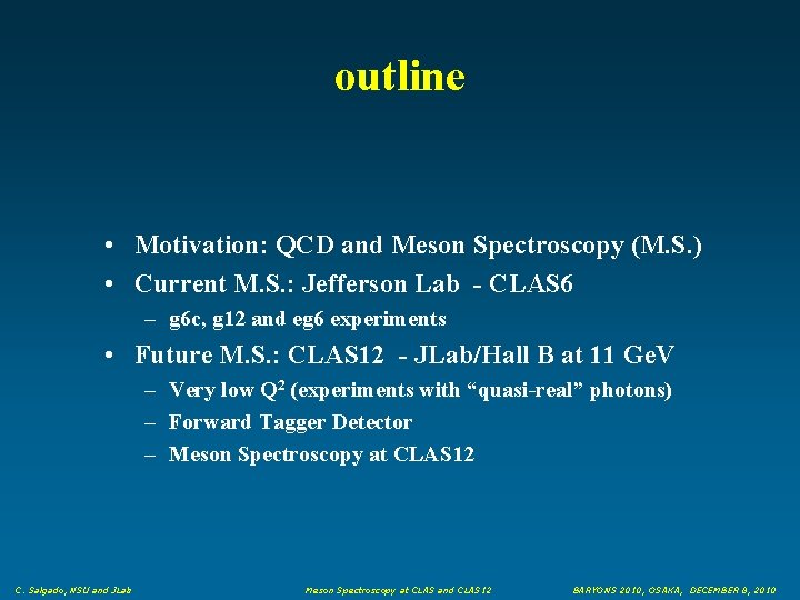 outline • Motivation: QCD and Meson Spectroscopy (M. S. ) • Current M. S.