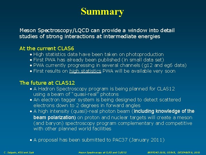 Summary Meson Spectroscopy/LQCD can provide a window into detail studies of strong interactions at