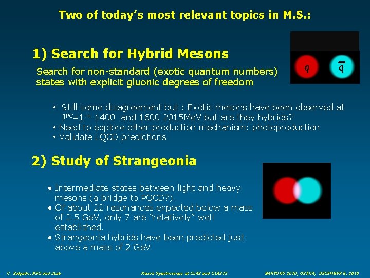 Two of today’s most relevant topics in M. S. : 1) Search for Hybrid