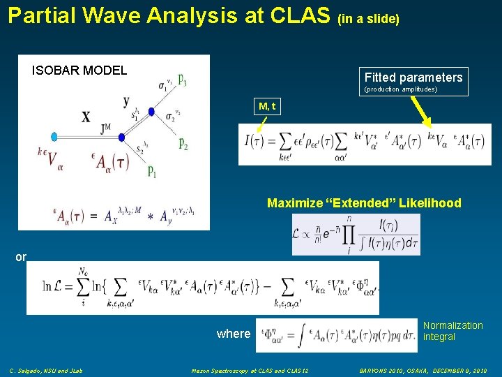 Partial Wave Analysis at CLAS (in a slide) ISOBAR MODEL Fitted parameters (production amplitudes)
