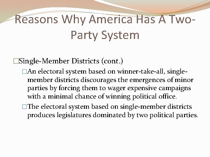 Reasons Why America Has A Two. Party System �Single-Member Districts (cont. ) �An electoral