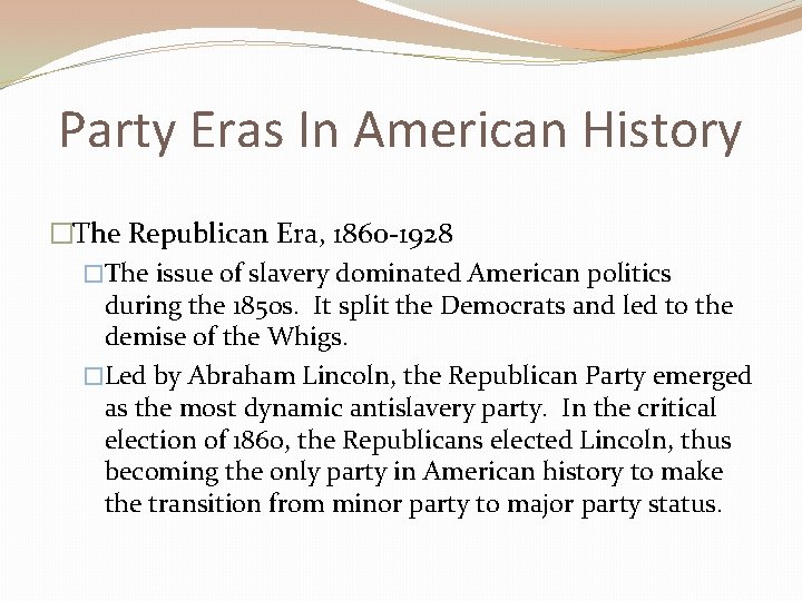 Party Eras In American History �The Republican Era, 1860 -1928 �The issue of slavery
