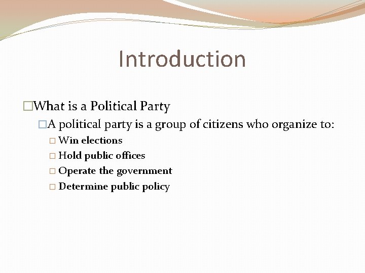 Introduction �What is a Political Party �A political party is a group of citizens