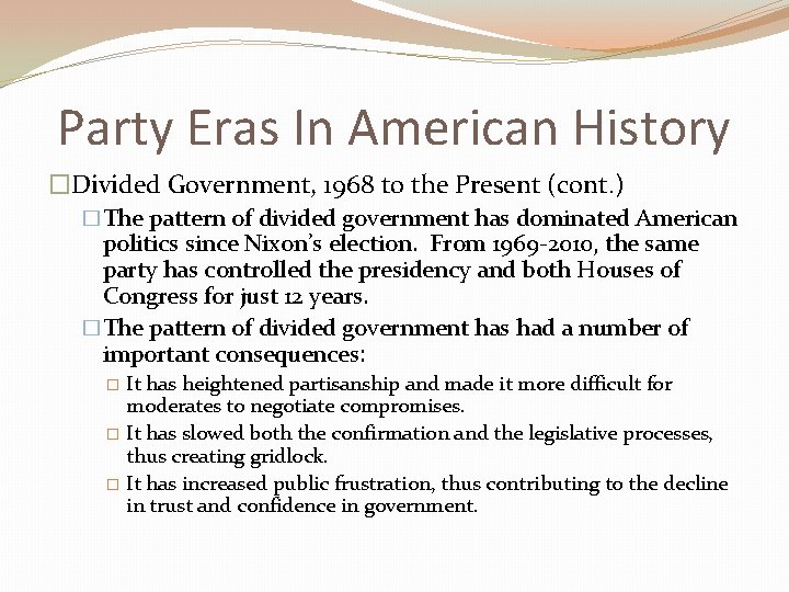 Party Eras In American History �Divided Government, 1968 to the Present (cont. ) �The