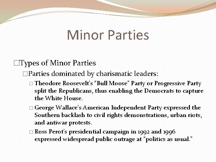 Minor Parties �Types of Minor Parties �Parties dominated by charismatic leaders: � Theodore Roosevelt’s