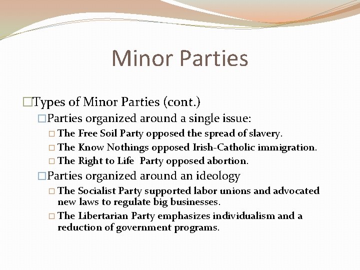 Minor Parties �Types of Minor Parties (cont. ) �Parties organized around a single issue: