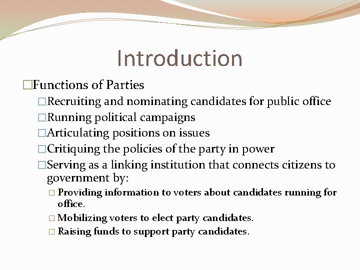 Introduction �Functions of Parties �Recruiting and nominating candidates for public office �Running political campaigns