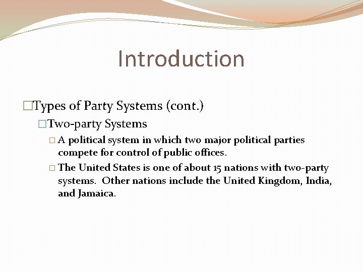 Introduction �Types of Party Systems (cont. ) �Two-party Systems �A political system in which