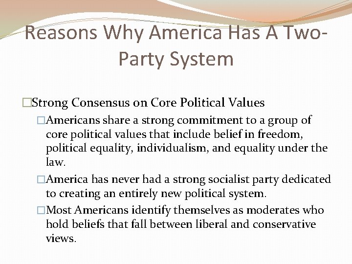Reasons Why America Has A Two. Party System �Strong Consensus on Core Political Values