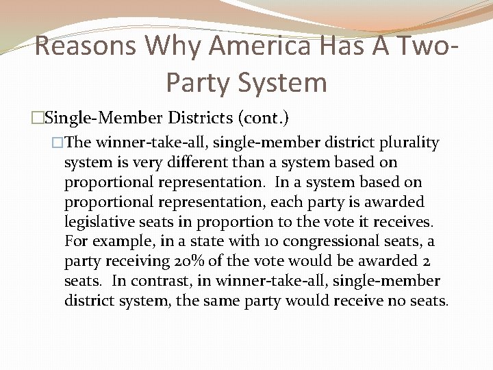 Reasons Why America Has A Two. Party System �Single-Member Districts (cont. ) �The winner-take-all,