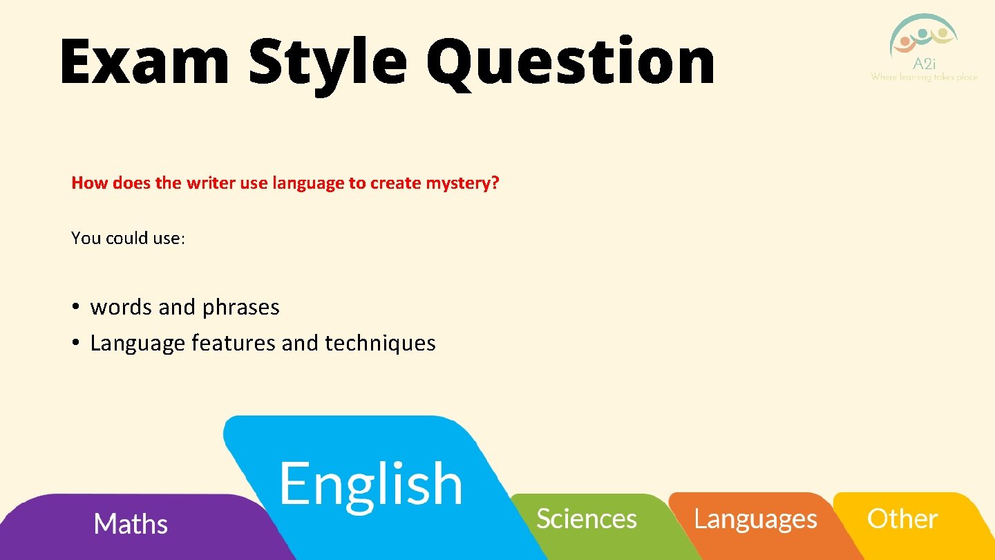 Exam Style Question How does the writer use language to create mystery? You could