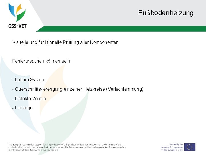 Fußbodenheizung Visuelle und funktionelle Prüfung aller Komponenten Fehlerursachen können sein - Luft im System