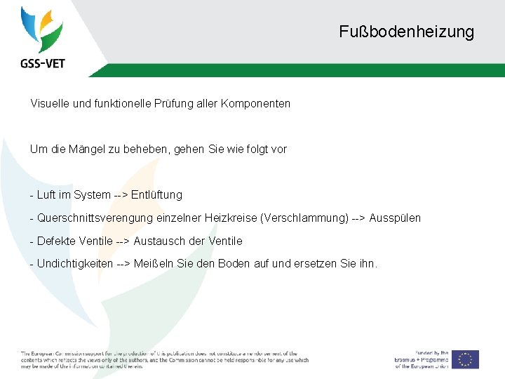 Fußbodenheizung Visuelle und funktionelle Prüfung aller Komponenten Um die Mängel zu beheben, gehen Sie