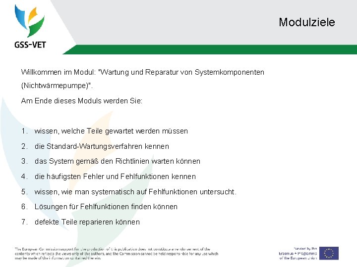 Modulziele Willkommen im Modul: "Wartung und Reparatur von Systemkomponenten (Nichtwärmepumpe)". Am Ende dieses Moduls