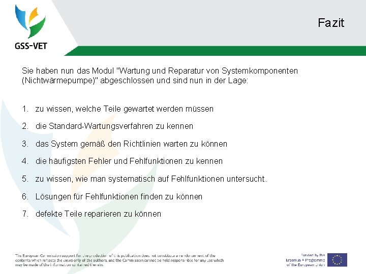 Fazit Sie haben nun das Modul "Wartung und Reparatur von Systemkomponenten (Nichtwärmepumpe)" abgeschlossen und